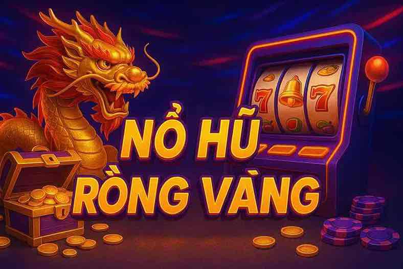 Nổ Hũ Rồng Vàng KUNWIN - trò chơi nổ hũ đỉnh cao